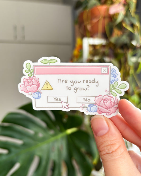 Are You Ready To Grow? Waterproof Die-Cut Sticker