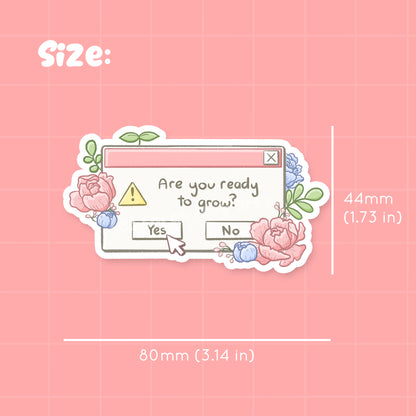 Are You Ready To Grow? Waterproof Die-Cut Sticker